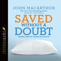 John MacArthur - Saved Without a Doubt: Being Sure of Your Salvation artwork
