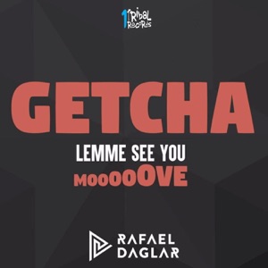 Getcha (Lemme See You Move)