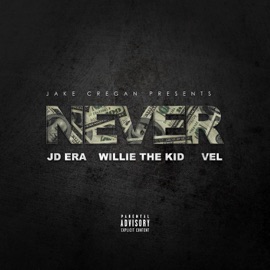 Never (Feat. Willie The Kid, JD Era & Vel) Jake Cregan