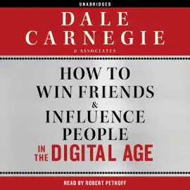 How to Win Friends and Influence People in the Digital Age (Unabridged)