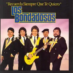 Recuerda Siempre Que Te Quiero - Los Bondadosos