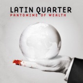 Latin Quarter - The Pantomime of Wealth