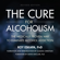 Roy Eskapa - The Cure for Alcoholism: The Medically Proven Way to Eliminate Alcohol Addiction (Unabridged)