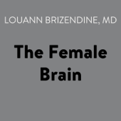 The Female Brain (Unabridged) - Louann Brizendine, M.D. Cover Art