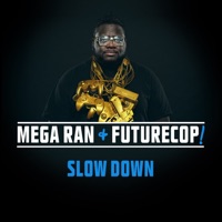 Slow Down - Single - Mega Ran & Futurecop!
