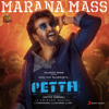 Marana Mass (From "Petta") - Anirudh Ravichander & S. P. Balasubrahmanyam