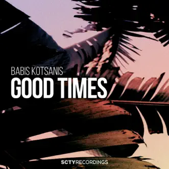 Good Times by Babis Kotsanis song reviws