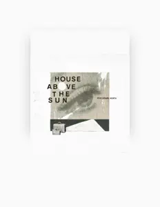 收听 House Above The Sun、观看音乐视频、阅读小传、查看巡演日期等 ！