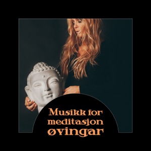 Musikk for meditasjon øvingar: Knipeøvingar, Aukar velværet i sinn, Buddhistisk meditasjon, Zen avslapning