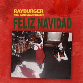 Feliz Navidad (feat. Santiago Holder) RayBurger