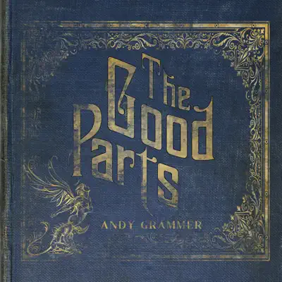 The Good Parts - Andy Grammer