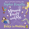 Mummy Fairy and Me: Fairy-in-Waiting - Sophie Kinsella