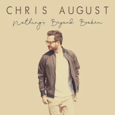 Nothing's Beyond Broken - Single - Chris August