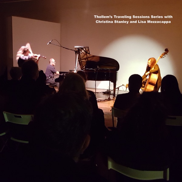 Thollem's Traveling Sessions with Christina Stanley​ and Lisa Mezzacappa (feat. Lisa Mezzacappa & Christina Stanley)