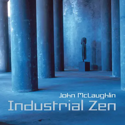 Industrial Zen - John McLaughlin Industrial Zen - John McLaughlin