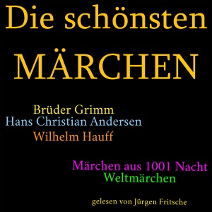 Die schönsten Märchen: Die größte Box aller Zeiten mit den Brüdern Grimm, Hans Christian Andersen, Wilhelm Hauff, Märchen aus 1001 Nacht und vielen Weltmärchen!