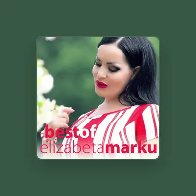 Listen to Elizabeta Marku, watch music videos, read bio, see tour dates & more!