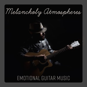Melancholy Atmospheres: Emotional Guitar Music