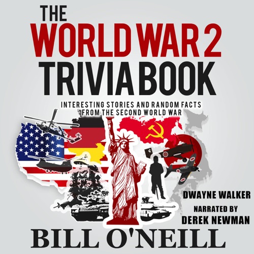 The World War 2 Trivia Book: Interesting Stories and Random Facts from the Second World War: Trivia War Books, Book 1 (Unabridged) cover