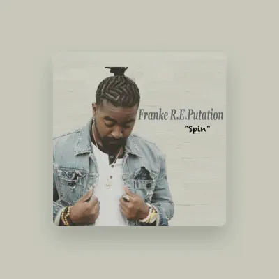 Listen to Franke R.E.P.utation, watch music videos, read bio, see tour dates & more!