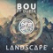 Landscape - Bou lyrics