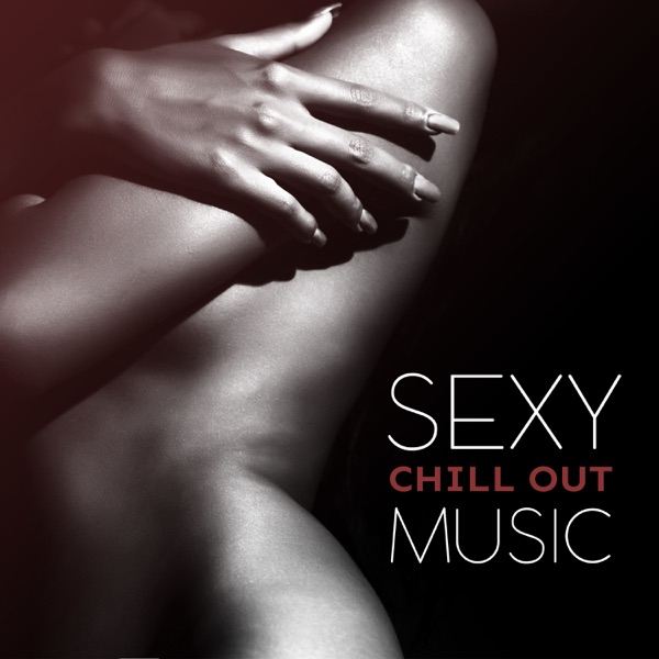 Sexy Chill Out Music: Erotic Lounge, Romantic Background Music for Tantic Sex, Adult Entertainment, Women's Moans
