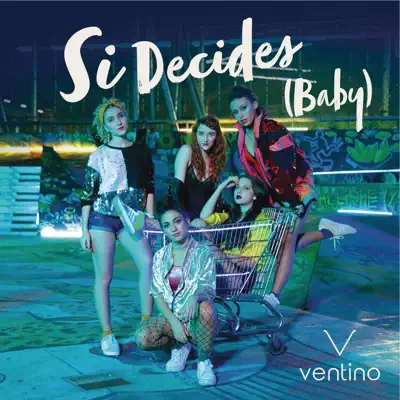 Si Decides (Baby) - Single - Ventino
