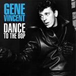 Gene Vincent & His Blue Caps - Dance To the Bop