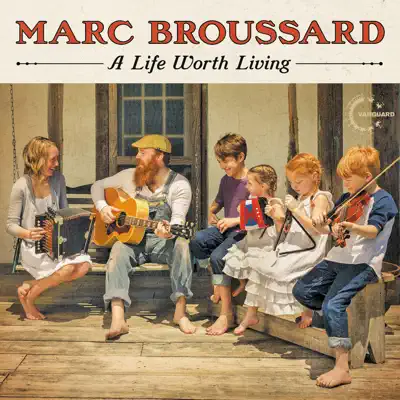 A Life Worth Living (Deluxe) - Marc Broussard A Life Worth Living (Deluxe) - Marc Broussard