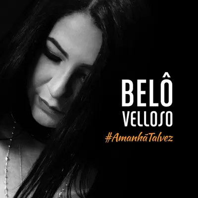 Amanhã Talvez - Single - Belô Velloso