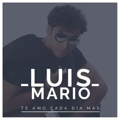 Te Amo Cada Día Más - Single - Luis Mario