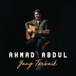 Ahmad Abdul - Yang Terbaik MP3 Download Lagu Ahmad Abdul - Yang Terbaik