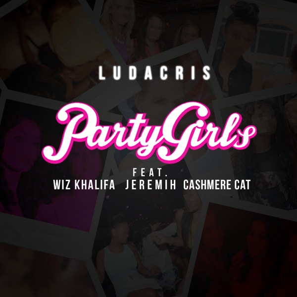 Party Girls (feat. Wiz Khalifa, Jeremih & Cashmere Cat) - Single - Ludacris