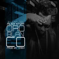 Oro Blanco - Single - Alex Kyza Oro Blanco - Single - Alex Kyza