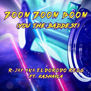 Zoom Zoom Boom (You the Baddest) [feat. Kashayla]