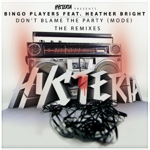 Don't Blame The Party (Mode) [feat. Heather Bright] [The Remixes] - Single