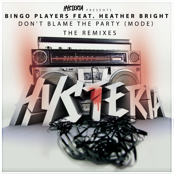 Don't Blame The Party (Mode) [feat. Heather Bright] [The Remixes] - Single