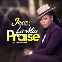 La Mia Praise — Joyce Blessing
