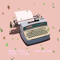 Iskripted (feat. Kiyo) - Single - Shortone