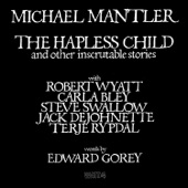 Michael Mantler - The Hapless Child