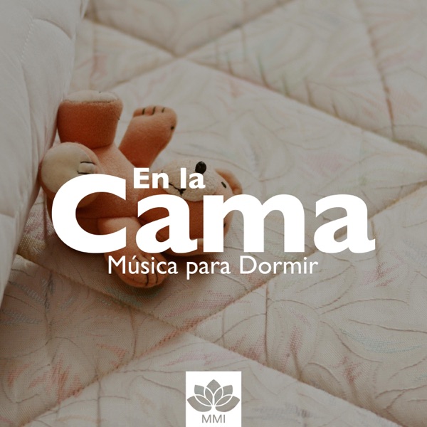 En la Cama - Música para Dormir, Soñar, Relajarse y lograr Tranquilidad y Serenidad