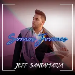 Somos Jóvenes - Single - Jeff Santamaría
