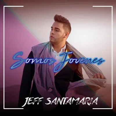 Somos Jóvenes - Single - Jeff Santamaría