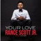 Your Love (feat. Uncle Reese) - Rance Scott Jr. lyrics