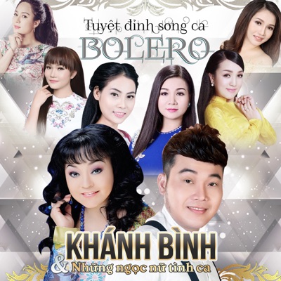 Tuyệt Đỉnh Song Ca Bolero - Khánh Bình Và Những Ngọc Nữ Tình Ca