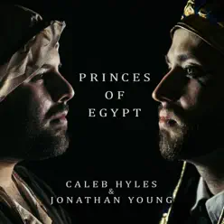 Princes of Egypt - Caleb Hyles Princes of Egypt - Caleb Hyles