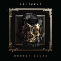 Murder Squad - Single - TruFeelz