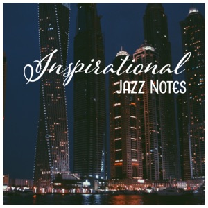 Inspirational Jazz Notes – Smooth Nightlife, Positive Lounge, Definition of Art, New Orleans Celebration