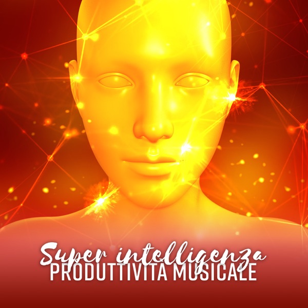 Super intelligenza: Produttività musicale - Migliora la memoria, Attiva il tuo cervello, Lavorare velocemente