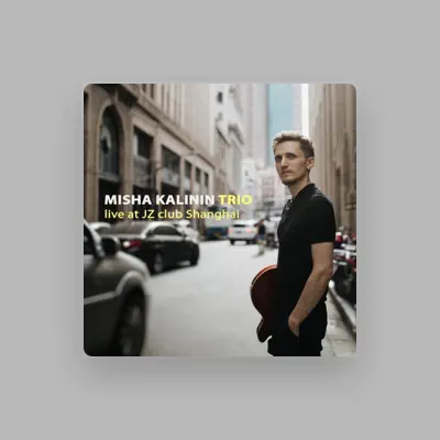 Listen to Misha Kalinin, watch music videos, read bio, see tour dates & more!